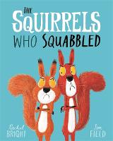 Squirrels Who Squabbled, The: From The World of Rachel Bright & Jim Field